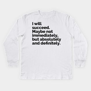 I WILL SUCCEED! Kids Long Sleeve T-Shirt